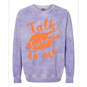 Cute Thanksgiving Talk Turkey To Me Funny Feast Gift Colorblast Crewneck Sweatshirt