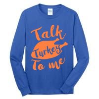 Cute Thanksgiving Talk Turkey To Me Funny Feast Gift Tall Long Sleeve T-Shirt