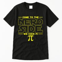 Come To The Nerd Side We Have Pi Nerd Tall T-Shirt