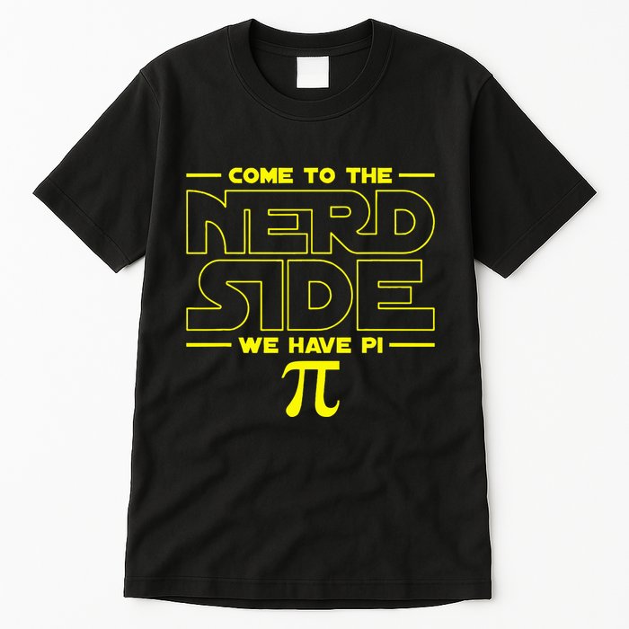 Come To The Nerd Side We Have Pi Nerd Tall T-Shirt
