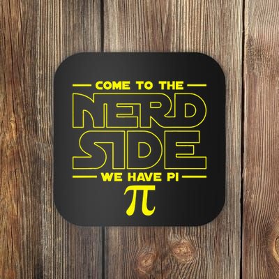 Come To The Nerd Side We Have Pi Nerd Coaster