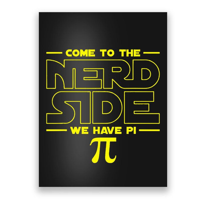 Come To The Nerd Side We Have Pi Nerd Poster