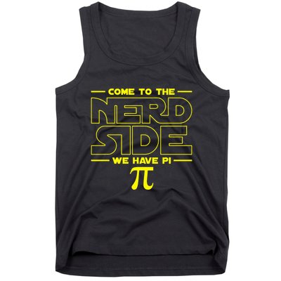 Come To The Nerd Side We Have Pi Nerd Tank Top