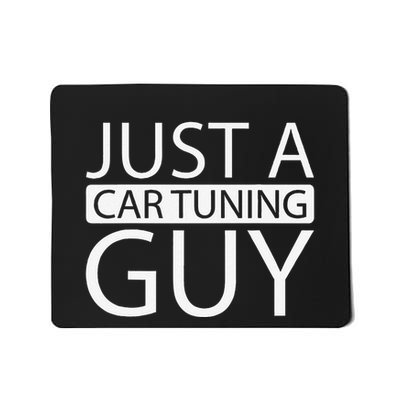 Car Tuning Tuner Garage Workshop Just A Car Tuning Guy Mousepad