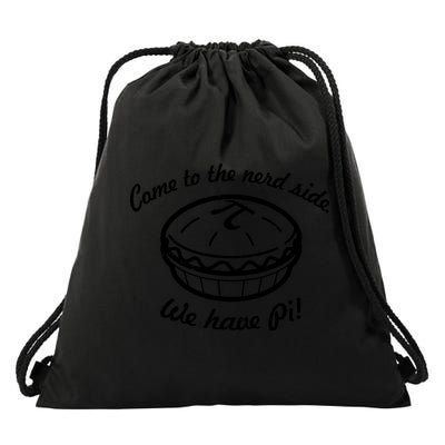 Come To The Nerd Side We Have Pi Drawstring Bag
