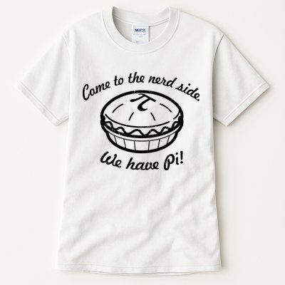 Come To The Nerd Side We Have Pi Tall T-Shirt