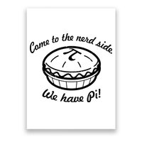 Come To The Nerd Side We Have Pi Poster