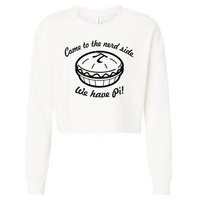 Come To The Nerd Side We Have Pi Cropped Pullover Crew