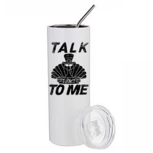 Cute Talk Turkey To Me Funny Gobbler Thanksgiving Fan Gift Stainless Steel Tumbler