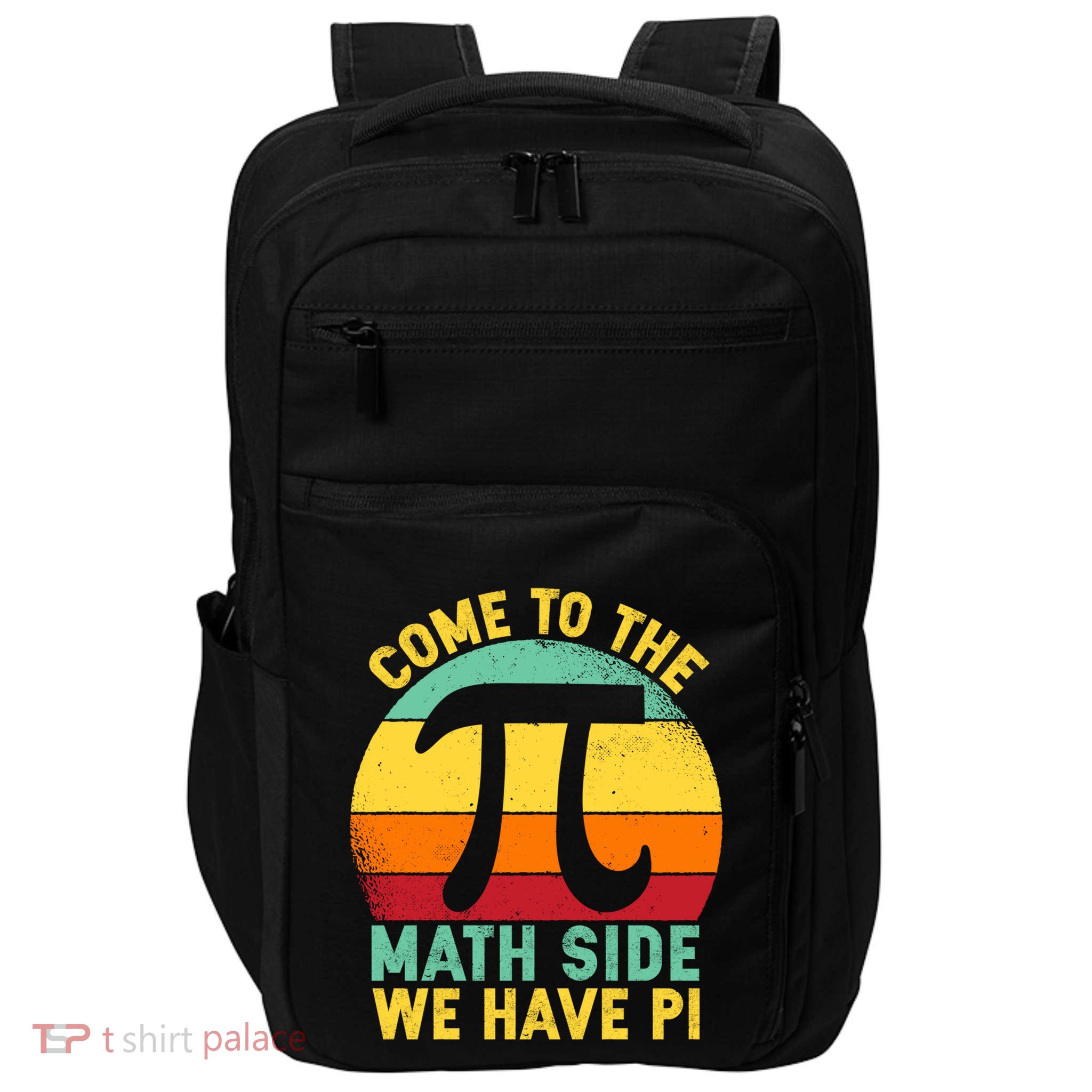 Come To The Math Side We Have Pi Gift Impact Tech Backpack