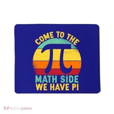 Come To The Math Side We Have Pi Gift Mousepad
