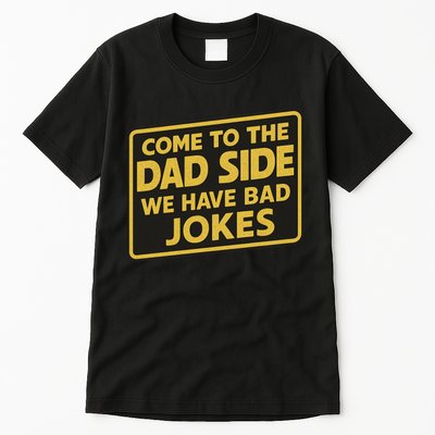 Come To The Dad Side We Have Bad Jokes Funny Parody Meme Tall T-Shirt