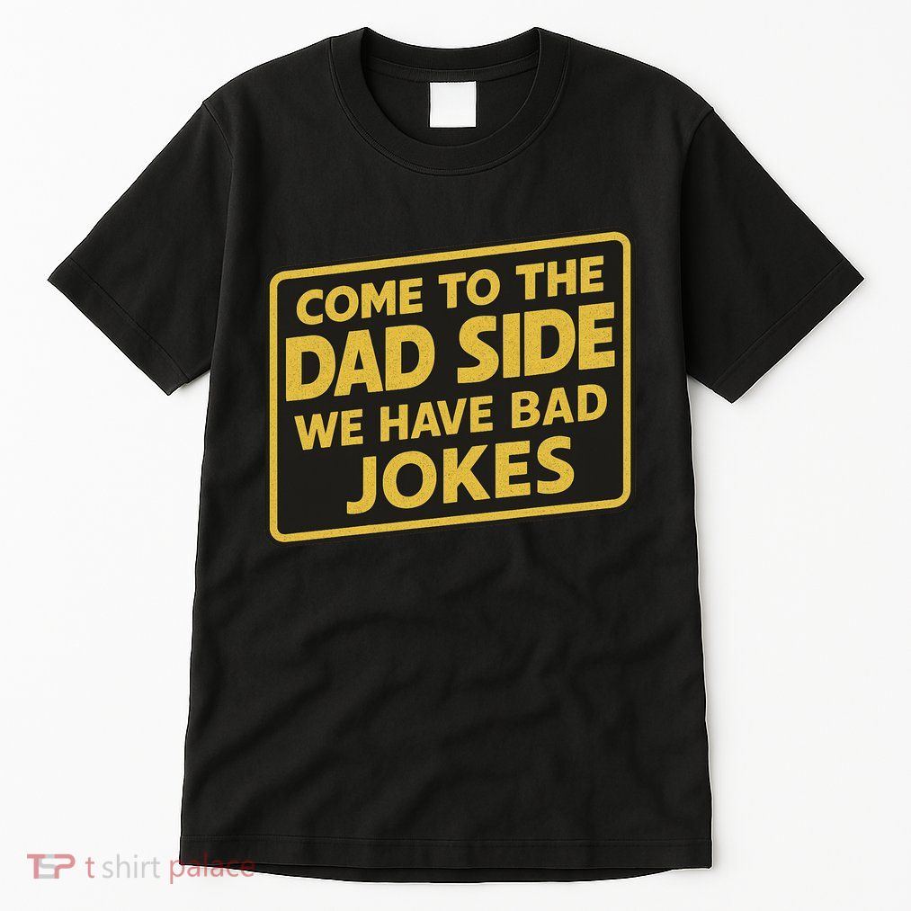 Come To The Dad Side We Have Bad Jokes Funny Parody Meme Tall T-Shirt