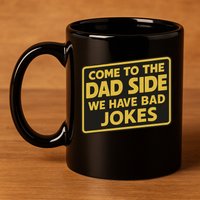 Come To The Dad Side We Have Bad Jokes Funny Parody Meme 11oz C Handle Ceramic Mug