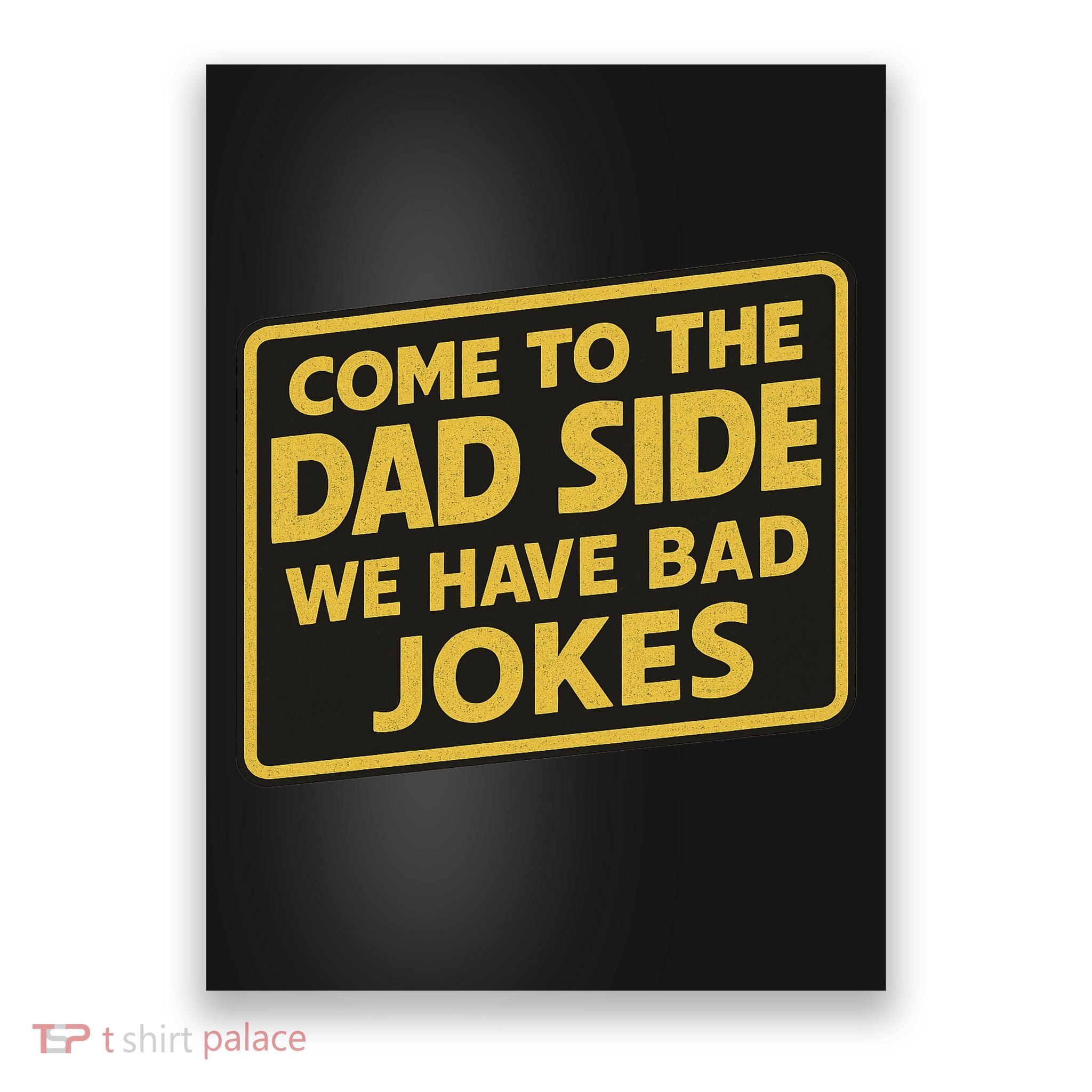 Come To The Dad Side We Have Bad Jokes Funny Parody Meme Poster