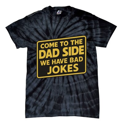 Come To The Dad Side We Have Bad Jokes Funny Parody Meme Tie-Dye T-Shirt
