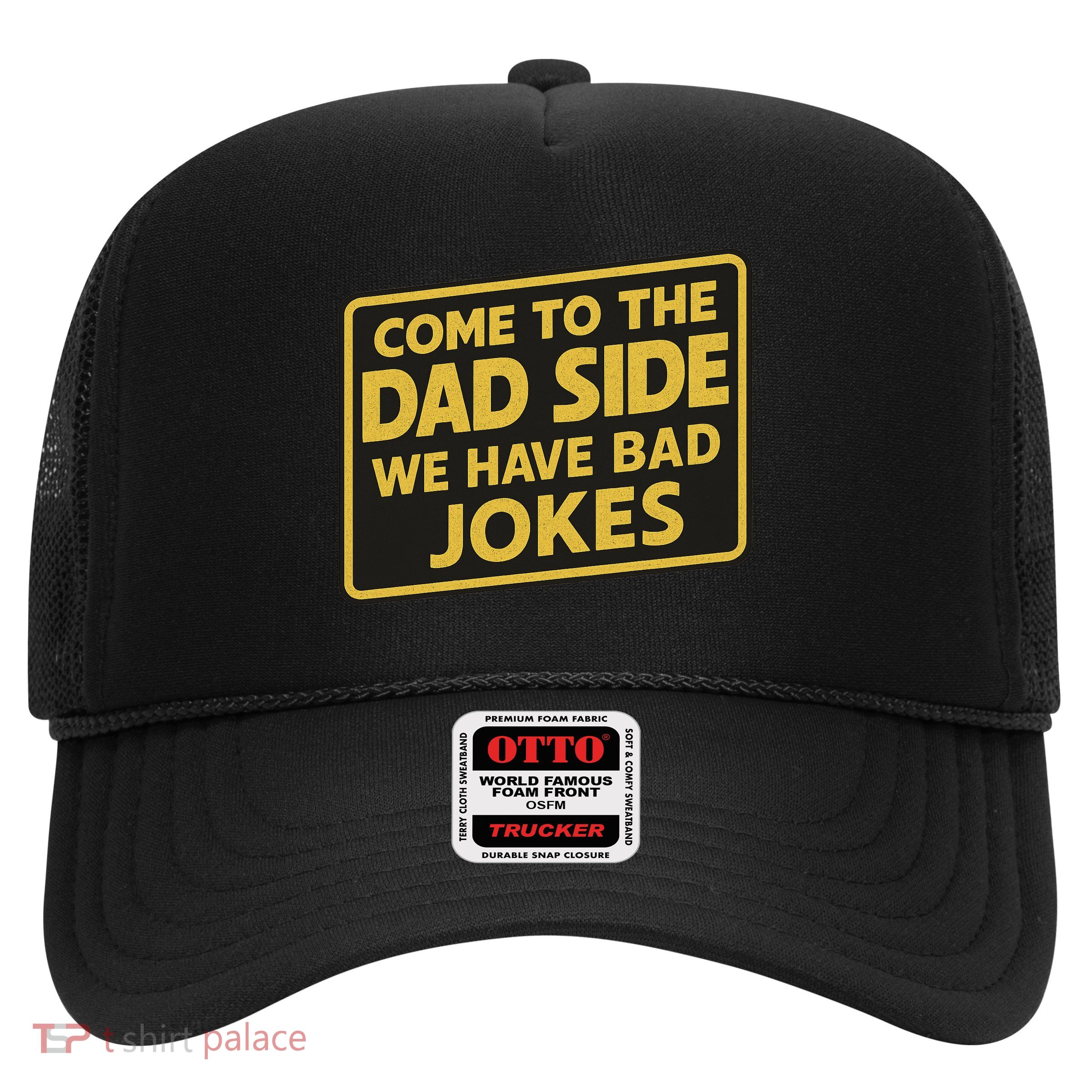 Come To The Dad Side We Have Bad Jokes Funny Parody Meme Trucker Hat