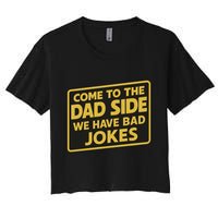 Come To The Dad Side We Have Bad Jokes Funny Parody Meme Women's Crop Top Tee