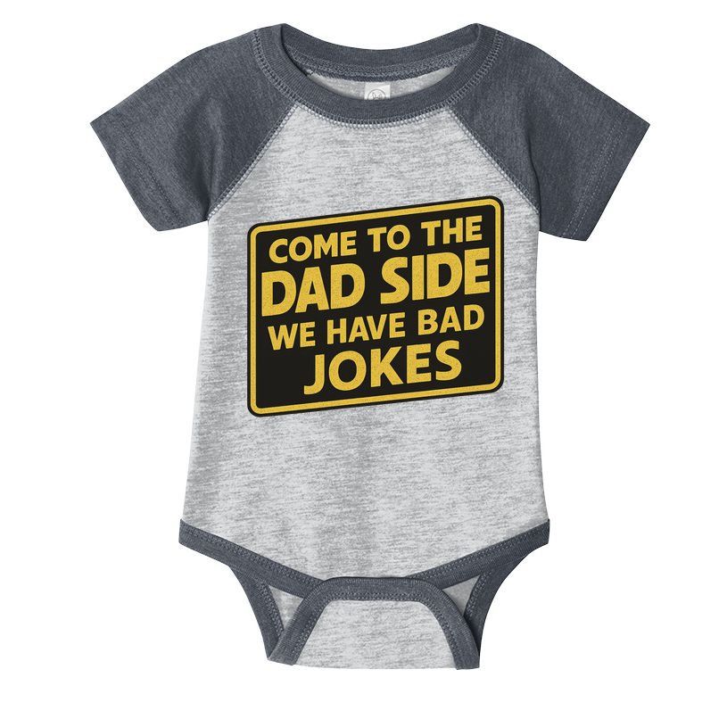 Come To The Dad Side We Have Bad Jokes Funny Parody Meme Infant Baby Jersey Bodysuit