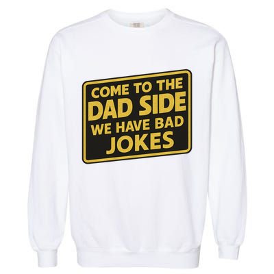 Come To The Dad Side We Have Bad Jokes Funny Parody Meme Garment-Dyed Sweatshirt