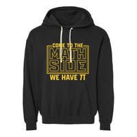 Come To The Math Side We Have Pi Garment-Dyed Fleece Hoodie