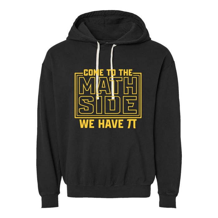 Come To The Math Side We Have Pi Garment-Dyed Fleece Hoodie