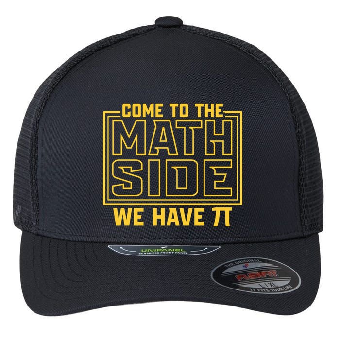 Come To The Math Side We Have Pi Flexfit Unipanel Trucker Cap