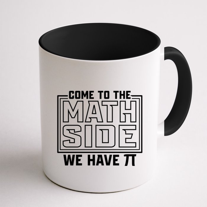Come To The Math Side We Have Pi Mug