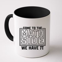 Come To The Math Side We Have Pi Mug