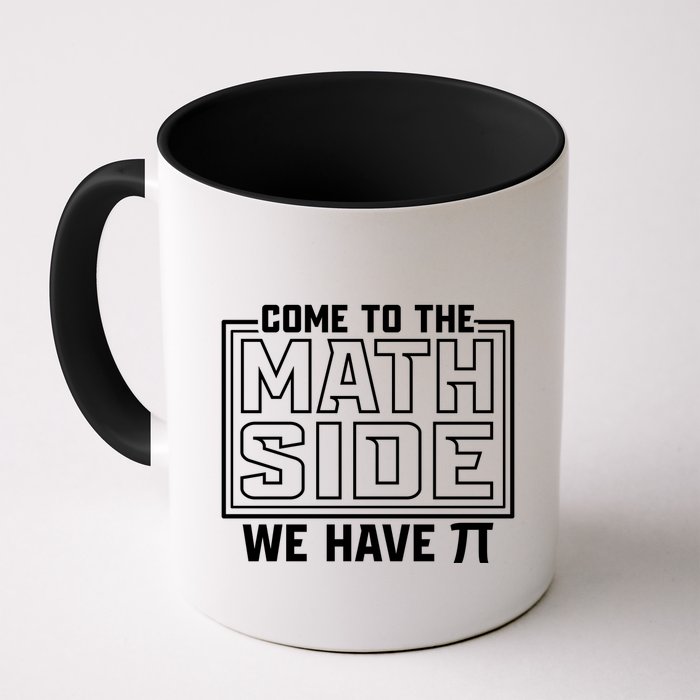 Come To The Math Side We Have Pi Mug