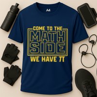 Come To The Math Side We Have Pi Performance Shirt