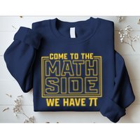 Come To The Math Side We Have Pi Sweatshirt