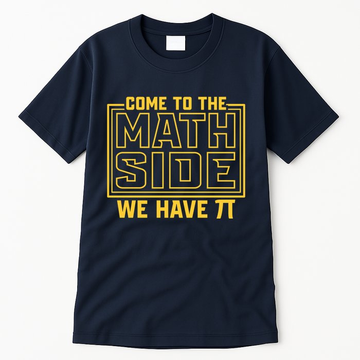 Come To The Math Side We Have Pi Tall T-Shirt