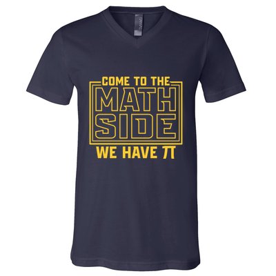 Come To The Math Side We Have Pi V-Neck T-Shirt