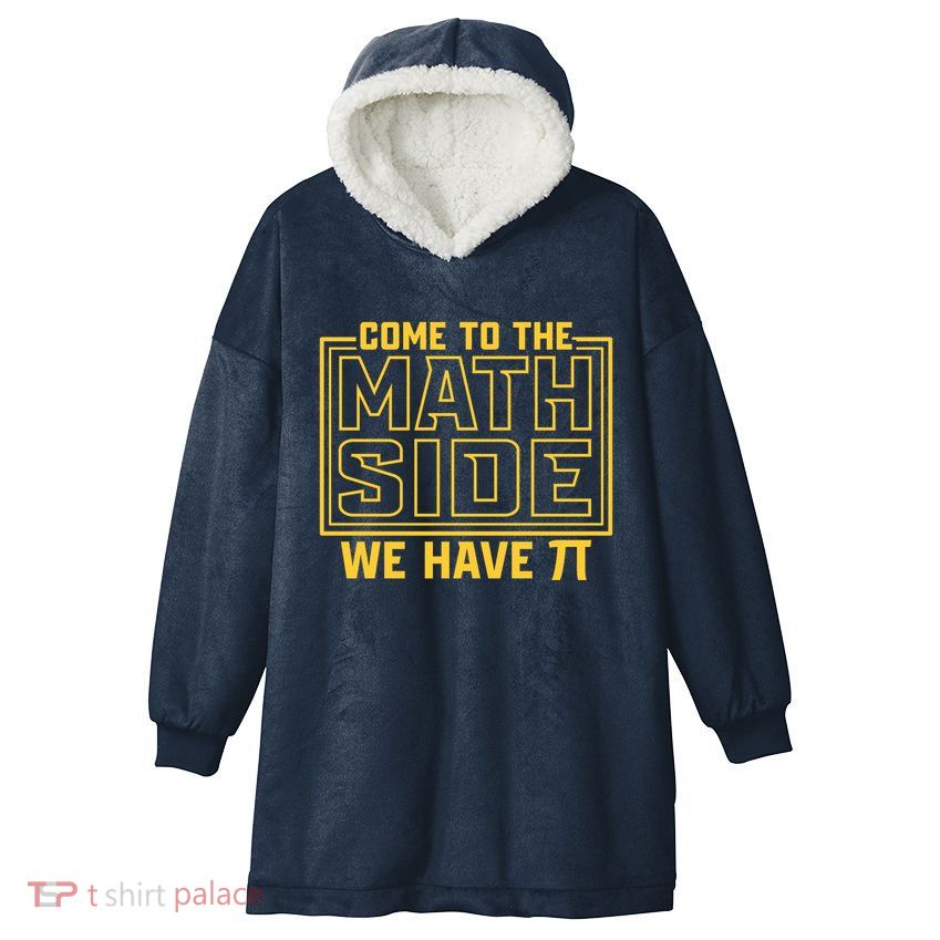 Come To The Math Side We Have Pi Hooded Wearable Blanket