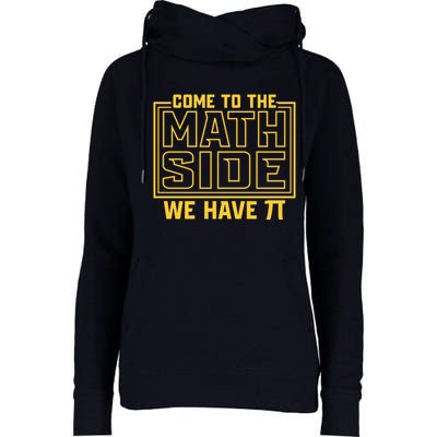 Come To The Math Side We Have Pi Womens Funnel Neck Pullover Hood