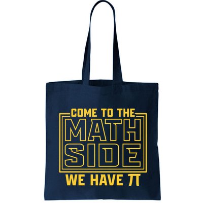 Come To The Math Side We Have Pi Bag