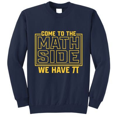 Come To The Math Side We Have Pi Tall Sweatshirt