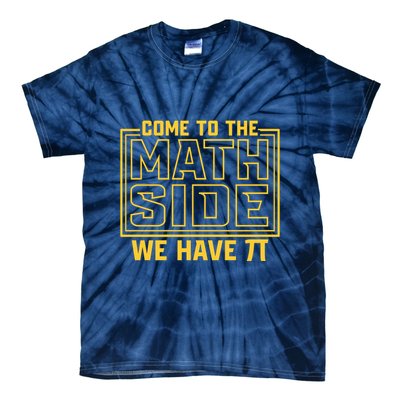 Come To The Math Side We Have Pi Tie-Dye T-Shirt