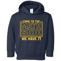 Come To The Math Side We Have Pi Toddler Hoodie