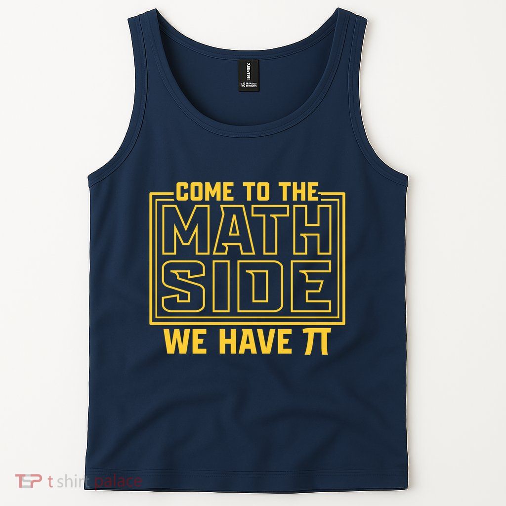 Come To The Math Side We Have Pi Tank Top