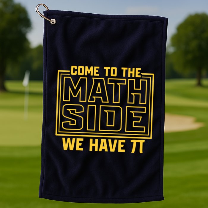 Come To The Math Side We Have Pi Golf Towel