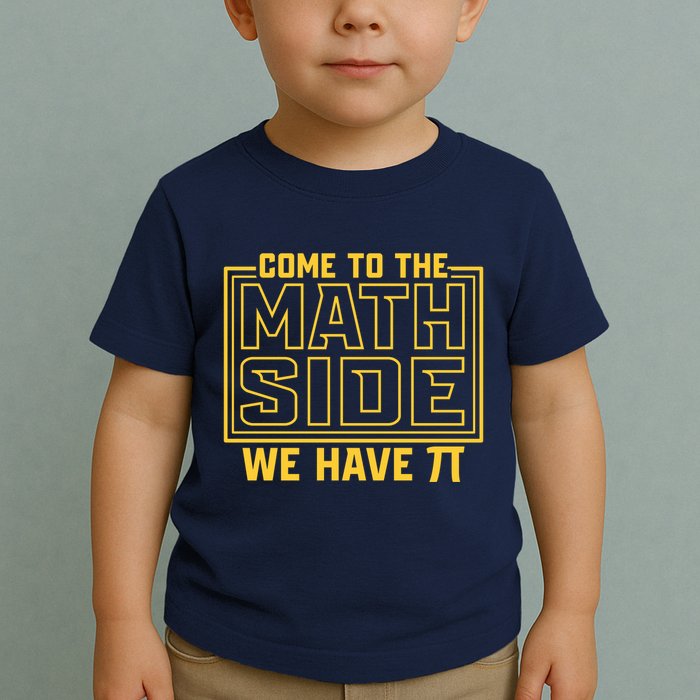 Come To The Math Side We Have Pi Toddler T-Shirt