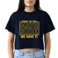 Come To The Math Side We Have Pi Crop Top