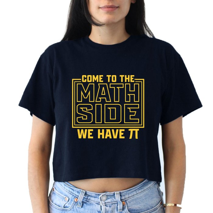 Come To The Math Side We Have Pi Crop Top