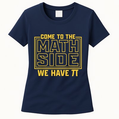 Come To The Math Side We Have Pi Womens T-Shirt