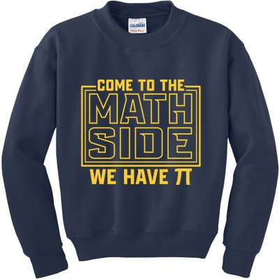 Come To The Math Side We Have Pi Kids Sweatshirt
