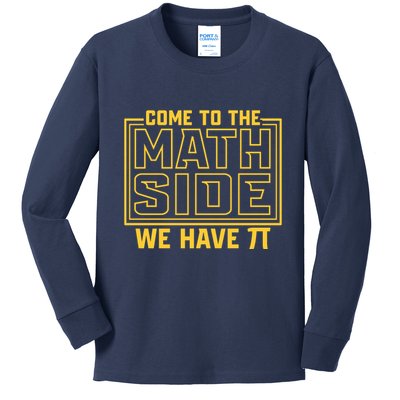 Come To The Math Side We Have Pi Kids Long Sleeve Shirt