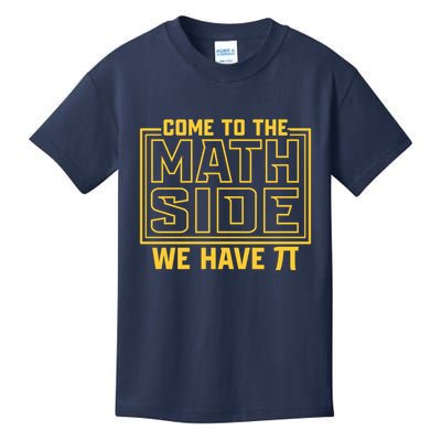 Come To The Math Side We Have Pi Kids T-Shirt