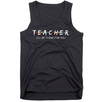 Cute Trendy Teacher Ill Be There For You Gift Tank Top